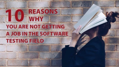 10 reasons why you are not getting a job in the software testing field