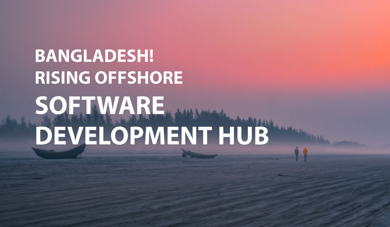 Bangladesh: The Rising Star of Offshore Software Development