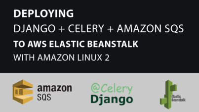 Deploying Django, Celery, Amazon SQS to AWS Elastic Beanstalk with Amazon Linux 2