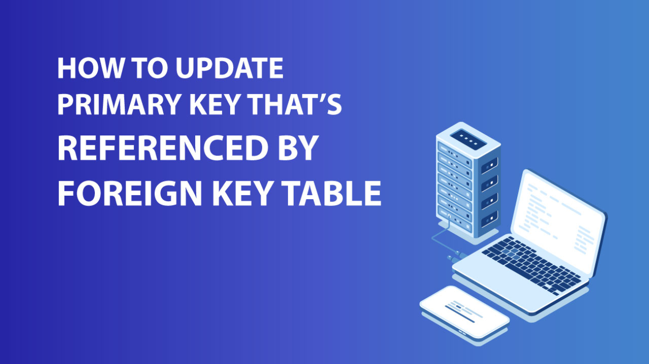 How to update primary key referenced by foreign key table