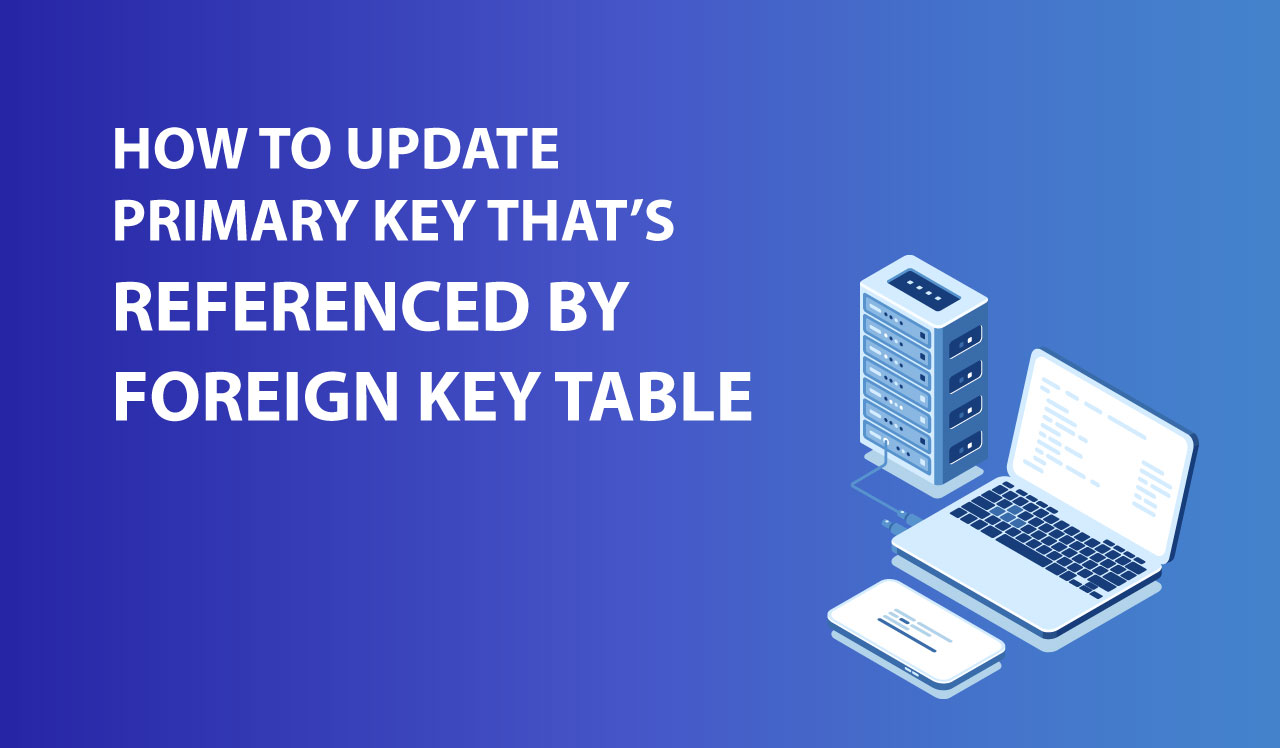 updating-large-data-primary-key-foreign-key-references